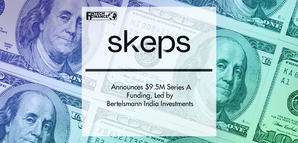 Skeps Announces $9.5M Series A Funding, Led by Bertelsmann India Investments | Fintech Finance