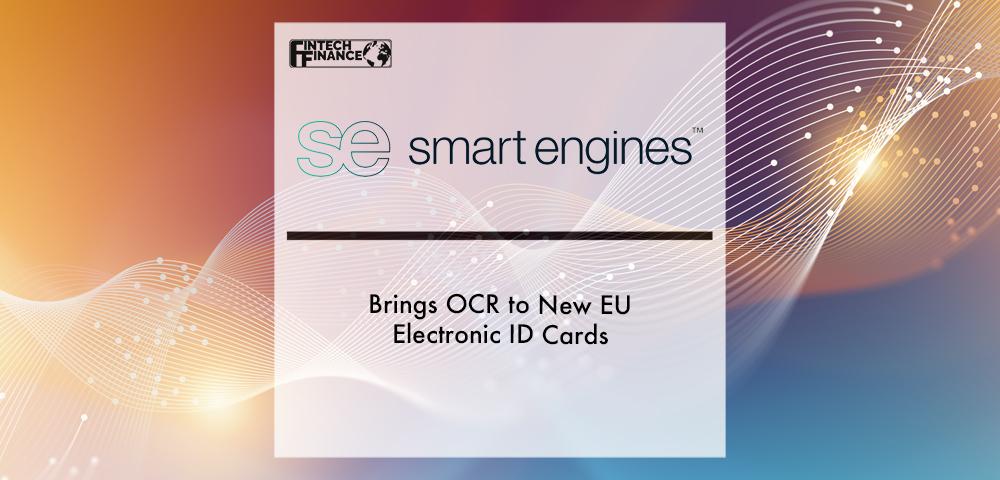 Smart Engines brings OCR to new EU electronic ID cards | Fintech Finance