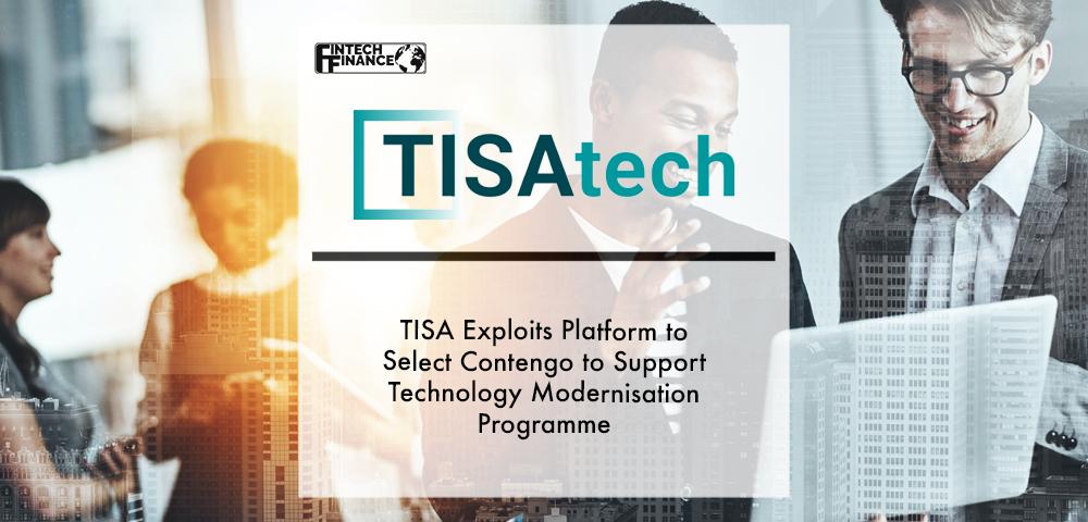 TISA exploits TISAtech platform to select Contengo to support technology modernisation programme and new service development initiatives for the wealth management industry | Fintech Finance