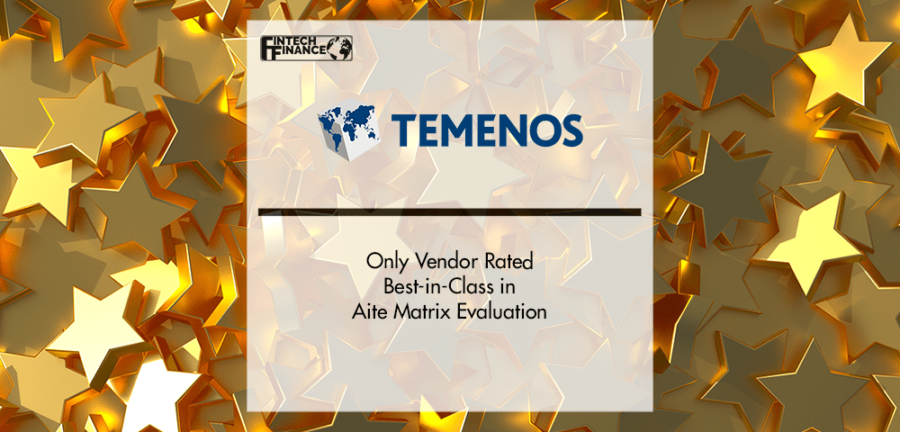 Temenos Only Vendor Rated Best-in-Class in Aite Matrix Evaluation of US Digital Banking Solutions | Fintech Finance