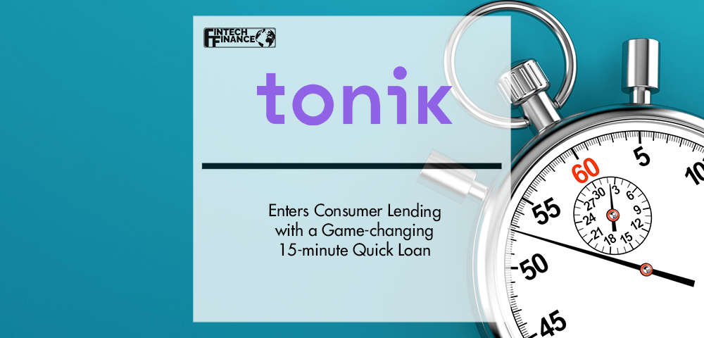 Tonik enters consumer lending with a game-changing 15-minute Quick Loan | Fintech Finance