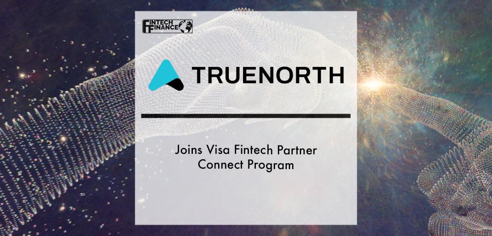 TrueNorth Joins Visa Fintech Partner Connect Program | Fintech Finance
