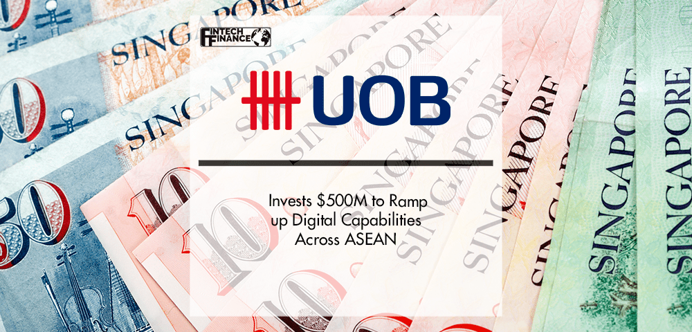 UOB to Invest $500M to Ramp up Digital Capabilities Across ASEAN | Fintech Finance