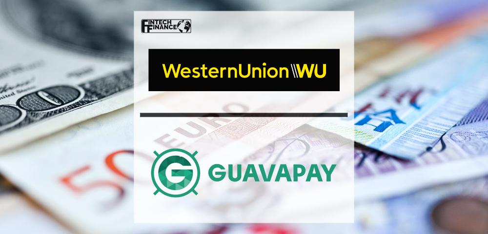 Western Union Business Solutions and Guavapay Partner For Cross-Border Payments | Fintech Finance