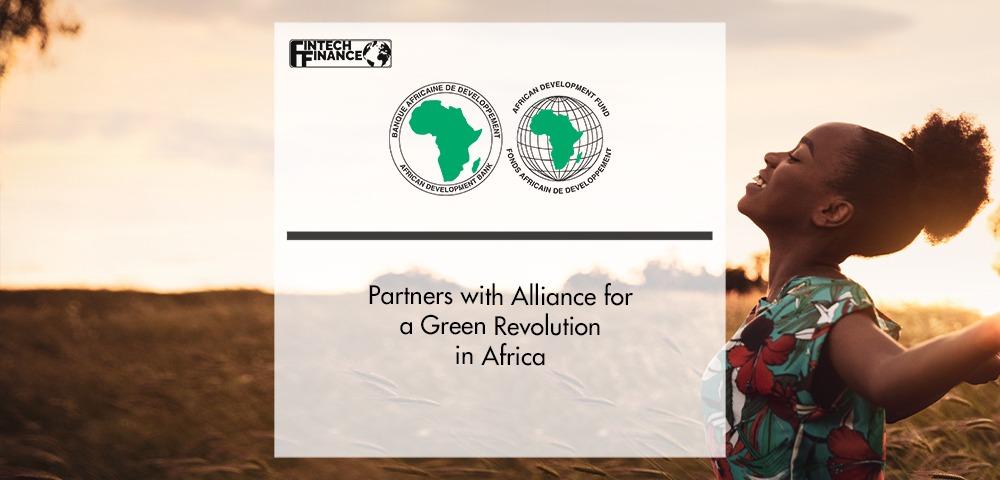 African Development Bank Partners with Alliance for a Green Revolution in Africa | Fintech a|African Development Bank Partners with Alliance for a Green Revolution in Africa | Fintech Finance