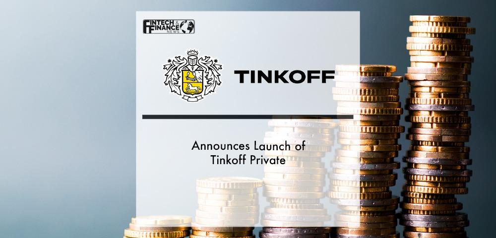 Tinkoff Announces Launch of Tinkoff Private | Fintech Finance