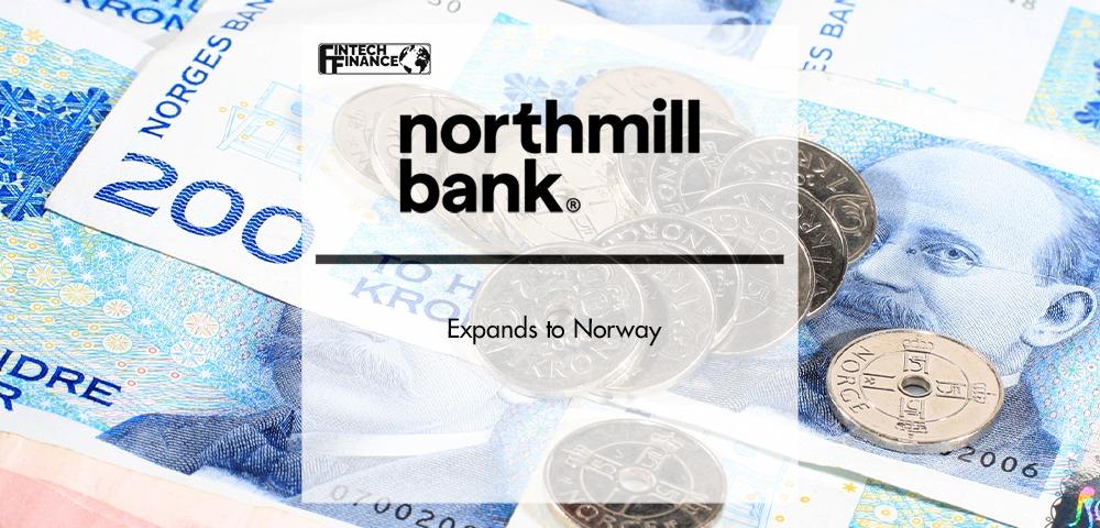 Northmill expands to Norway | Fintech Finance|Northmill expands to Norway | Fintech Finance