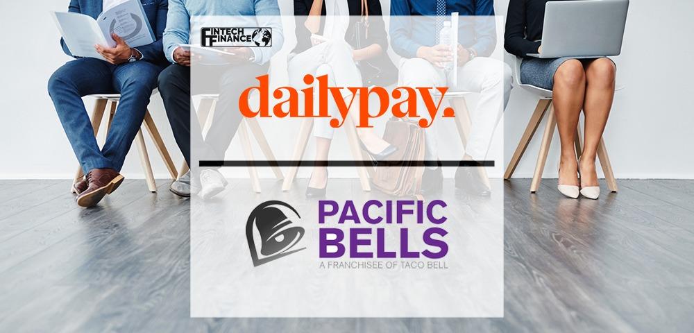 Pacific Bells Partners With DailyPay To Improve Recruitment, Employee Retention In Challenging Labor Market | Fintech Finance
