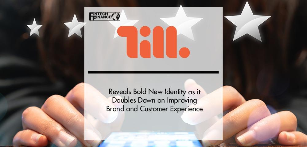 Till Payments reveals bold new identity as it doubles down on improving brand and customer experience | Fintech Finance|Till Payments reveals bold new identity as it doubles down on improving brand and customer experience | Fintech Finance