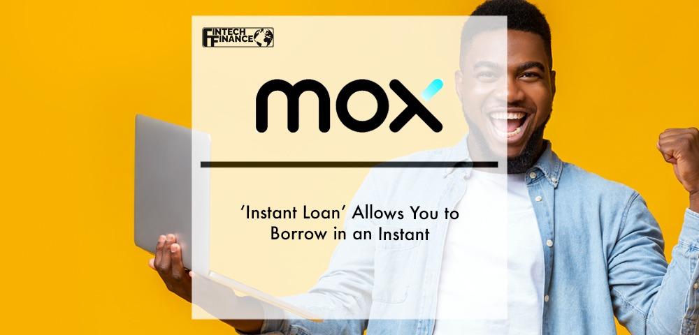 Mox ‘Instant Loan’ allows you to borrow in an instant | Fintech Finance