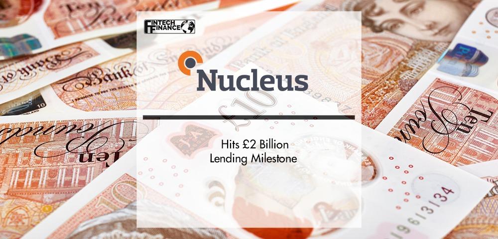 Nucleus Commercial Finance Hits £2 Billion Lending Milestone | Fintech Finance