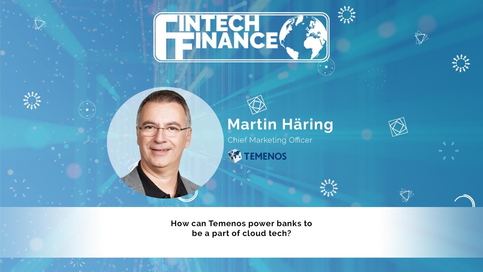 Martin Haering - Temenos, How can Temenos power banks to be part of cloud tech?