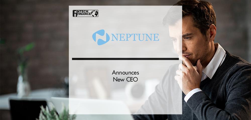 Neptune announces new CEO | Fintech Finance