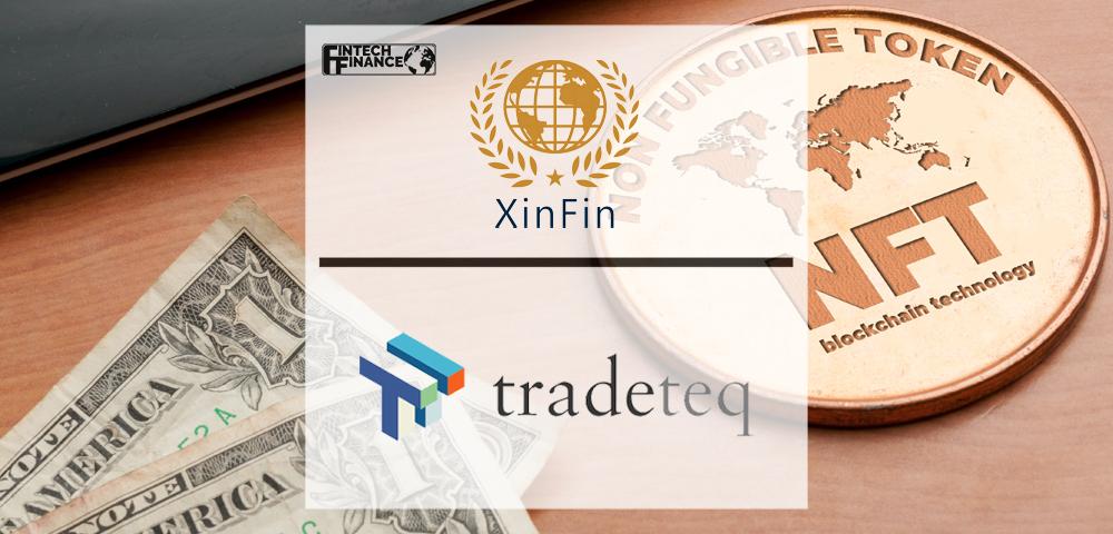 XinFin’s XDC Network and Tradeteq Launch World’s First Trade Finance-Based NFT Transaction | Fintech Finance