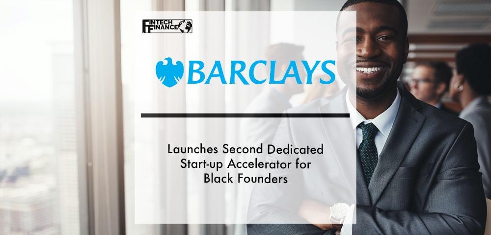Barclays launches second dedicated start-up accelerator for Black founders | Fintech Finance