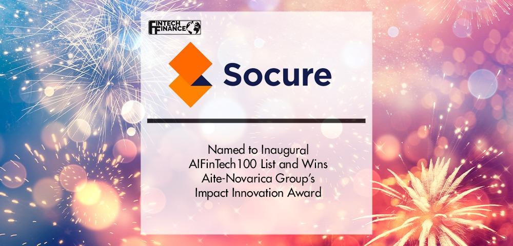 Socure Named to Inaugural AIFinTech100 List and Wins Aite-Novarica Group’s Impact Innovation Award | Fintech Finance