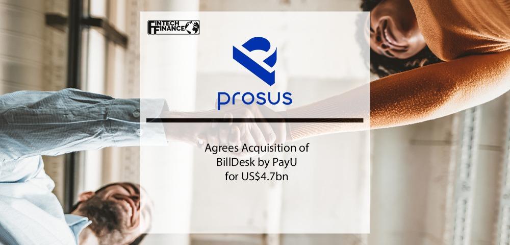 Prosus agrees acquisition of BillDesk by PayU for US$4.7bn | Fintech Finance