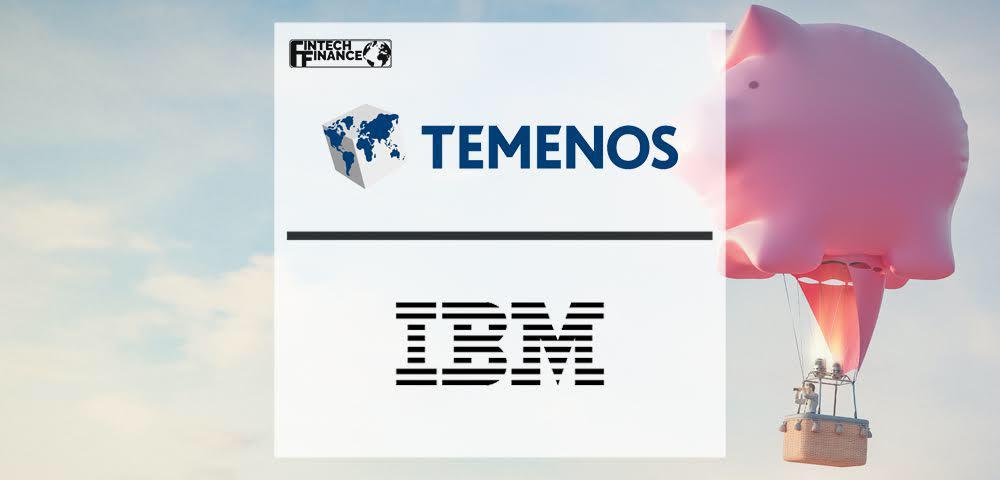 Temenos and IBM Collaborate to Accelerate Hybrid Cloud Adoption in the Financial Services Industry | Fintech Finance