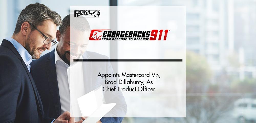 Chargebacks911 Appoints Mastercard Vp, Brad Dillahunty, As Chief Product Officer | Fintech Finance