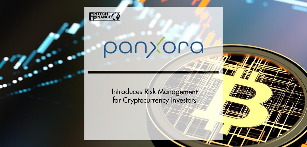 Panxora Introduces Risk Management for Cryptocurrency Investors | Fintech Finance