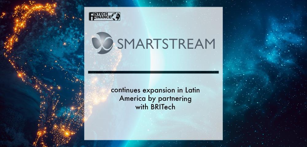 SmartStream continues expansion in Latin America by partnering with BRITech | Fintech Finance