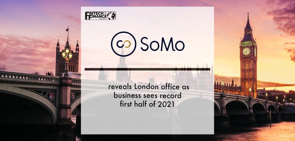SoMo reveals London office as business sees record first half of 2021 | Fintech Finance