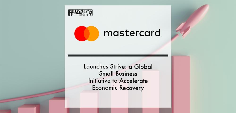 Mastercard Launches Strive: a Global Small Business Initiative to Accelerate Economic Recovery | Fintech Finance
