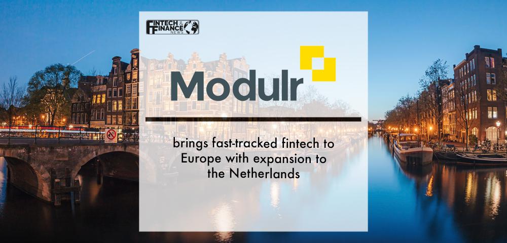 Modulr brings fast-tracked fintech to Europe with expansion to the Netherlands | Fintech Finance