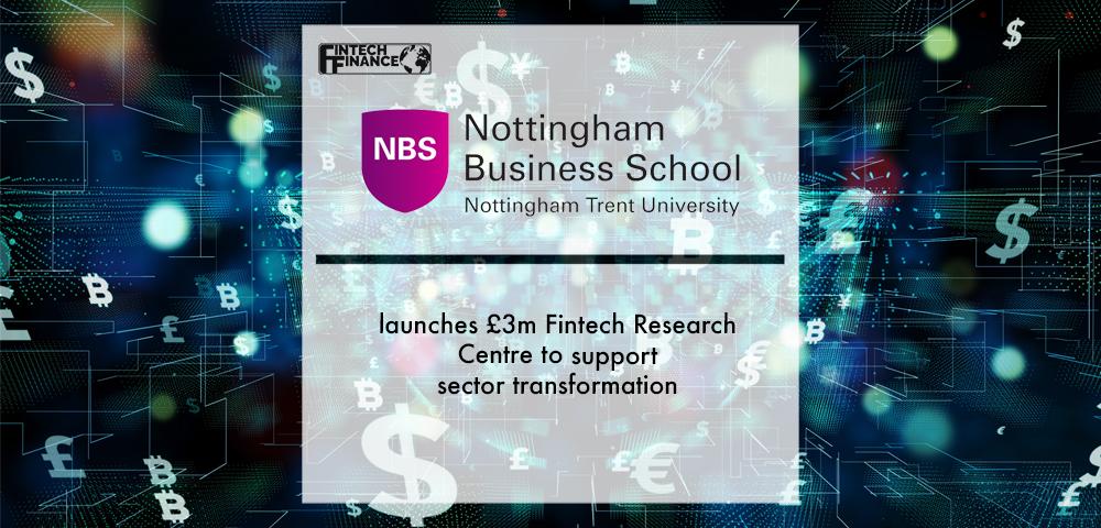 Nottingham Business School launches £3m Fintech Research Centre to support sector transformation | Fintech Finance|Nottingham Business School launches £3m Fintech Research Centre to support sector transformation | Fintech Finance