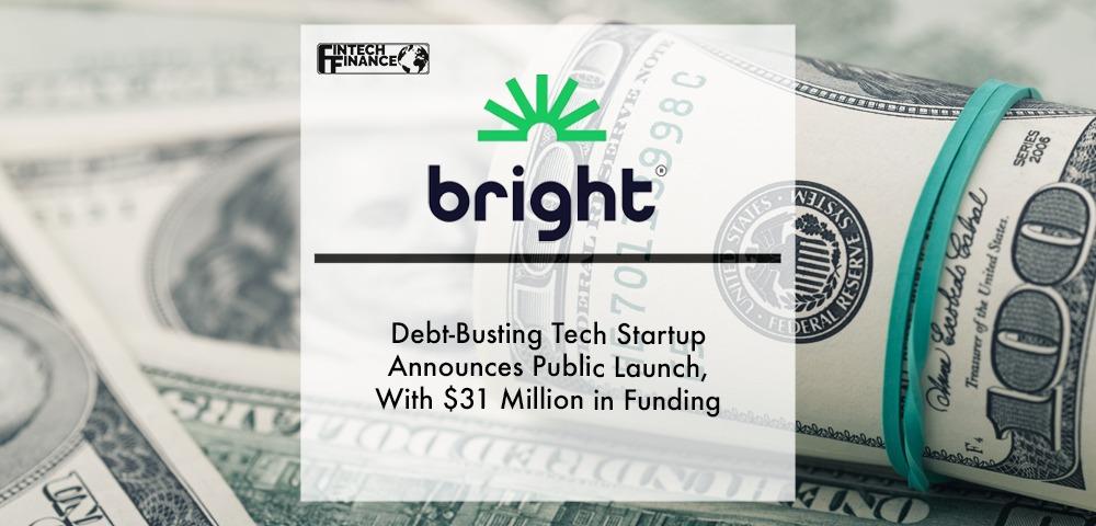 Debt-Busting Tech Startup Bright Money Announces Public Launch, With $31 Million in Funding | Fintech Finance