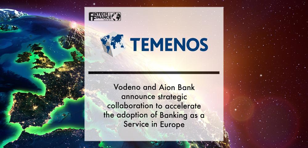 Temenos, Vodeno and Aion Bank announce strategic collaboration to accelerate the adoption of Banking as a Service in Europe | Fintech Finance