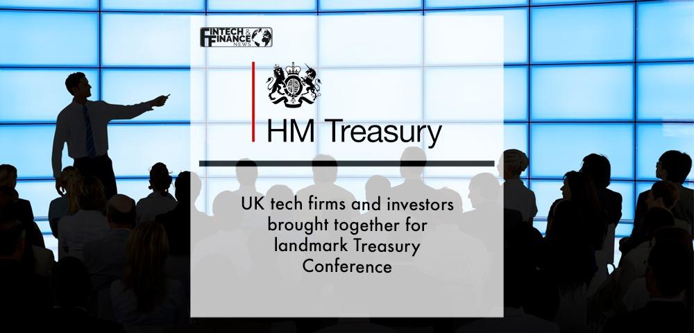 UK tech firms and investors brought together for landmark Treasury Conference | Fintech Finance