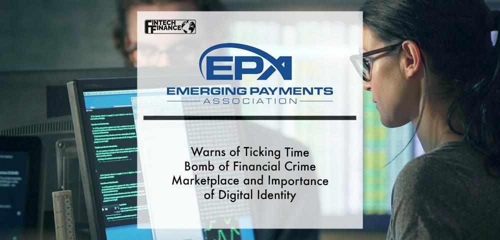 EPA warns of ticking time bomb of financial crime marketplace and importance of digital identity | Fintech Finance