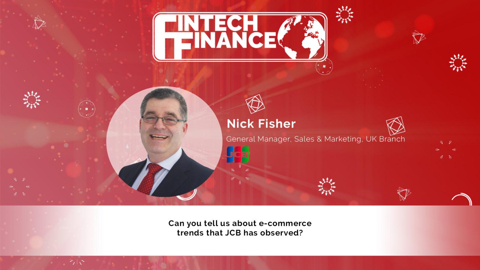 Nick Fisher, JCB - Can you tell us about e-commerce trends that JCB has observed? | Fintech Finance