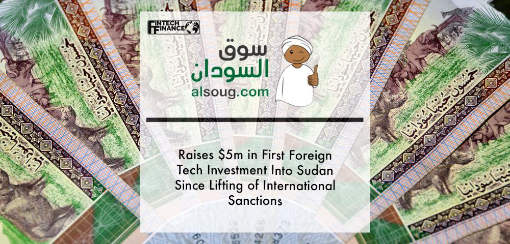 Alsoug Raises $5m in First Foreign Tech Investment Into Sudan Since Lifting of International Sanctions | Fintech Finance