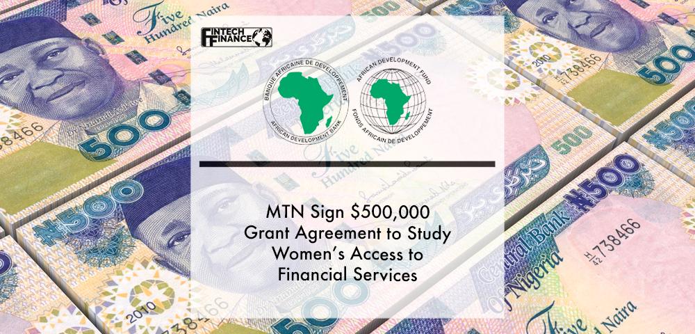 African Development Bank Group, MTN sign $500,000 grant agreement to study women’s access to financial services | Fintech Finance