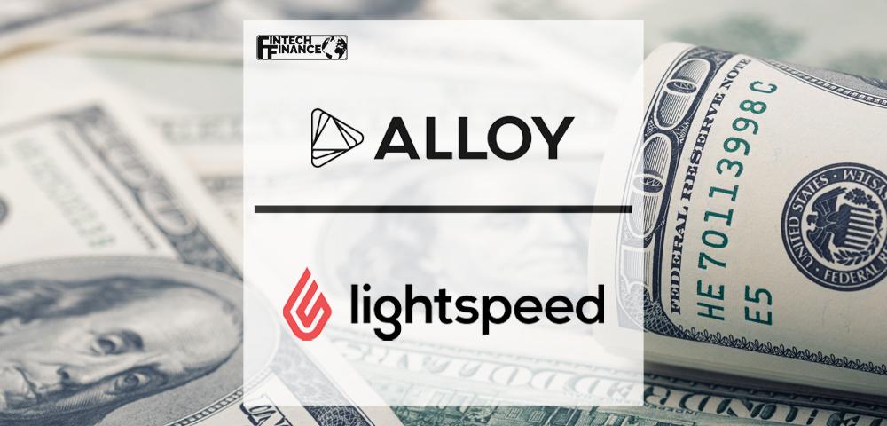 Alloy Secures $100M In Series C Funding Led by Lightspeed Venture Partners, Bringing Valuation to $1.35B | Fintech Finance