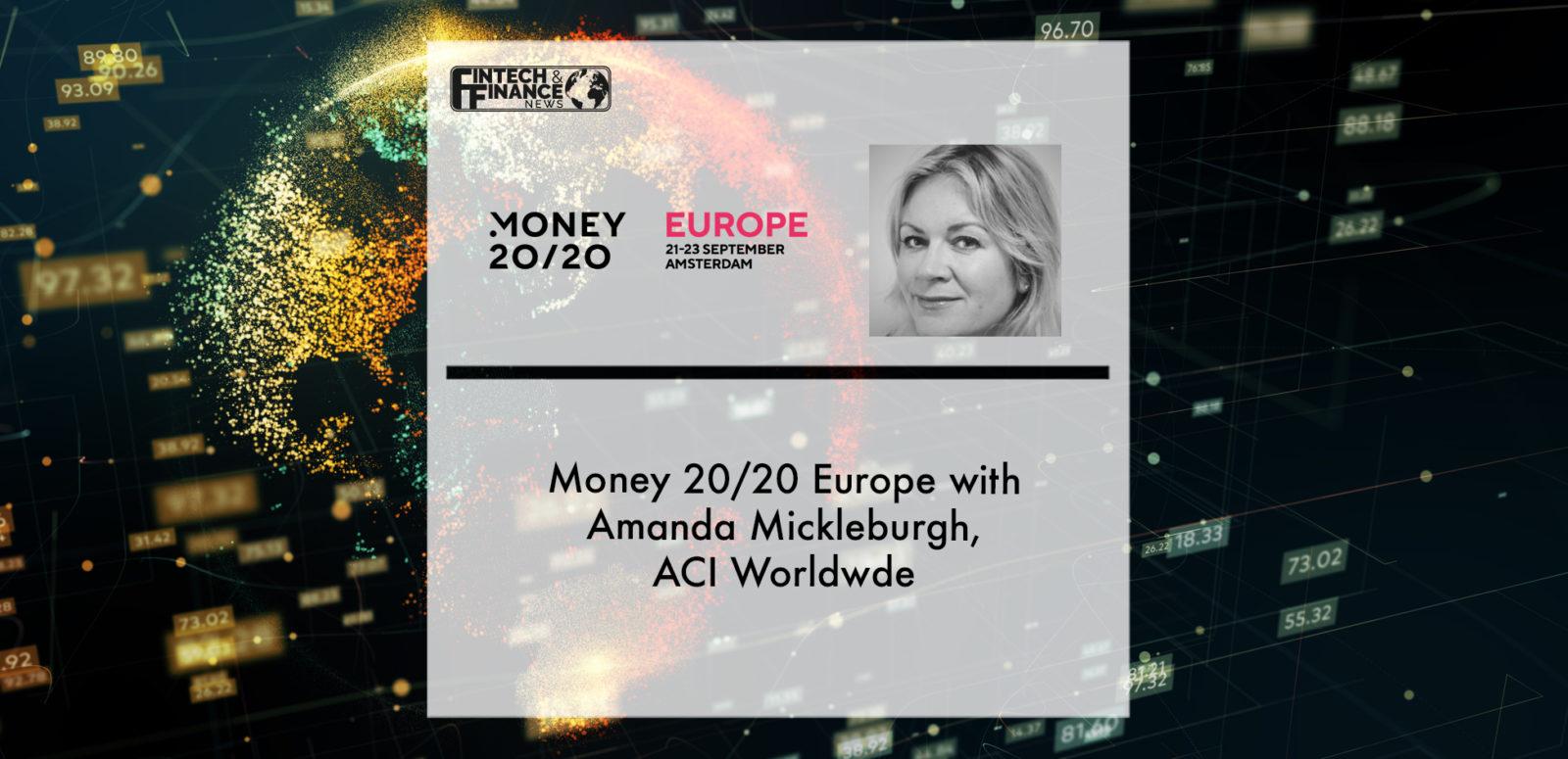 Money 20/20 Europe with Amanda Mickleburgh, ACI Worldwide