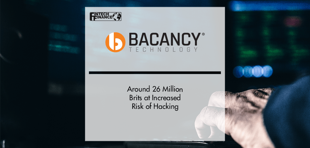 Around 26 Million Brits at Increased Risk of Hacking | Fintech Finance