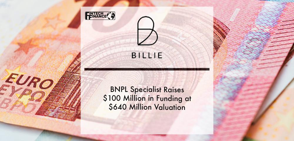 BNPL Specialist Billie Raises $100 Million in Funding at $640 Million Valuation | Fintech Finance