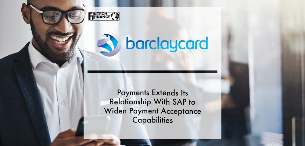 Barclaycard Payments extends its relationship with SAP to widen payment acceptance capabilities and enhance procure-to-pay processes | Fintech Finance