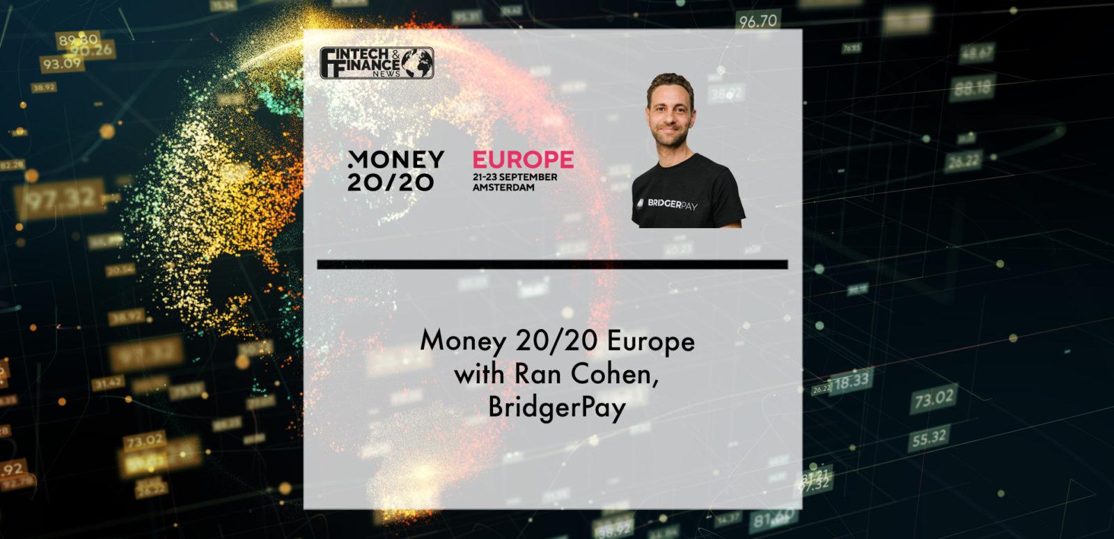 Money 20/20 Europe with Ran Cohen, BridgerPay | Fintech Finance