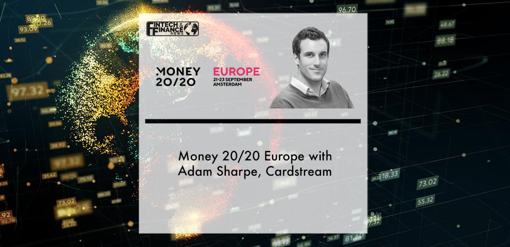 Money 20/20 Europe with Adam Sharpe, Cardstream