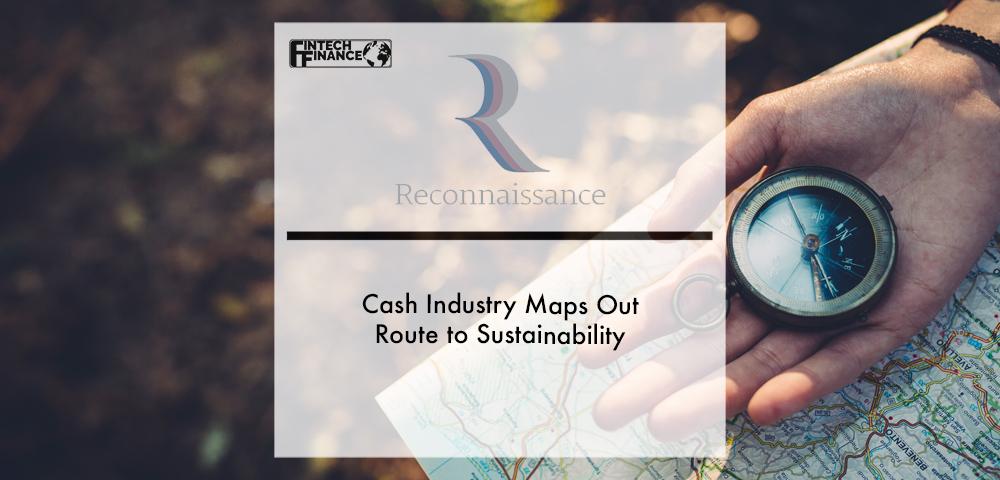 Cash industry maps out route to sustainability | Fintech Finance