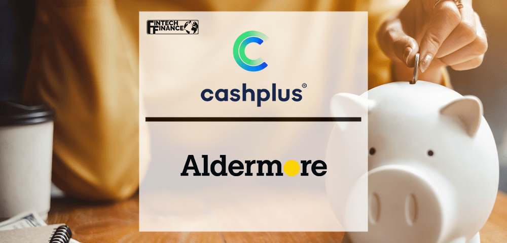 Cashplus Partners With Aldermore To Offer Seamless Savings | Fintech Finance