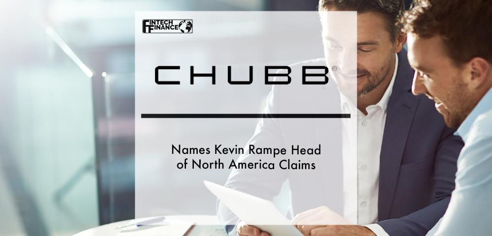 Chubb Names Kevin Rampe Head of North America Claims | Fintech Finance
