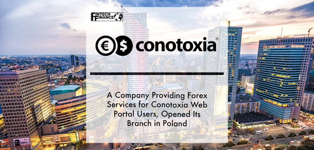 Conotoxia Ltd, a company providing forex services for Conotoxia web portal users, opened its branch in Poland | Fintech Finance