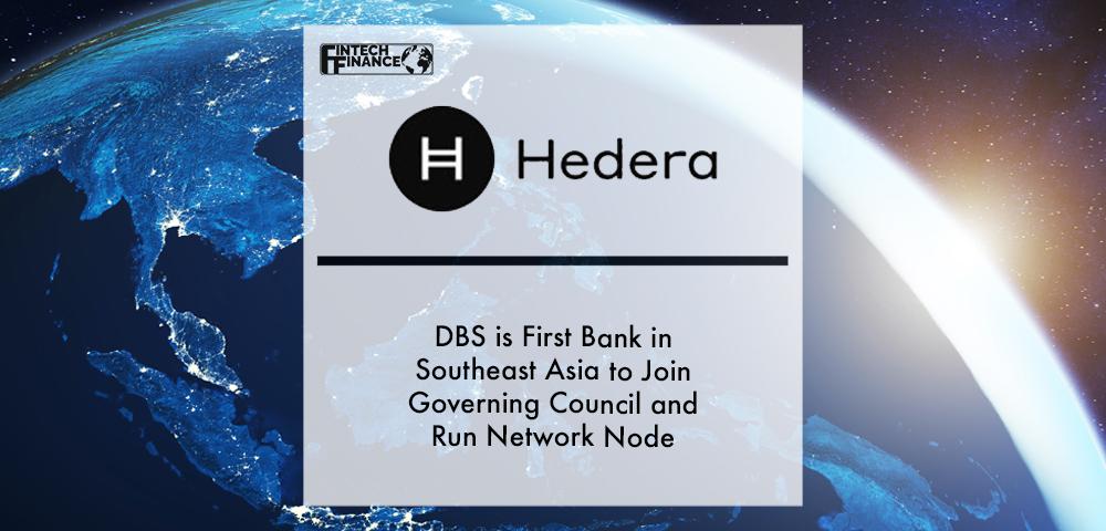DBS is First Bank in Southeast Asia to Join Hedera Governing Council and Run Network Node | Fintech Finance
