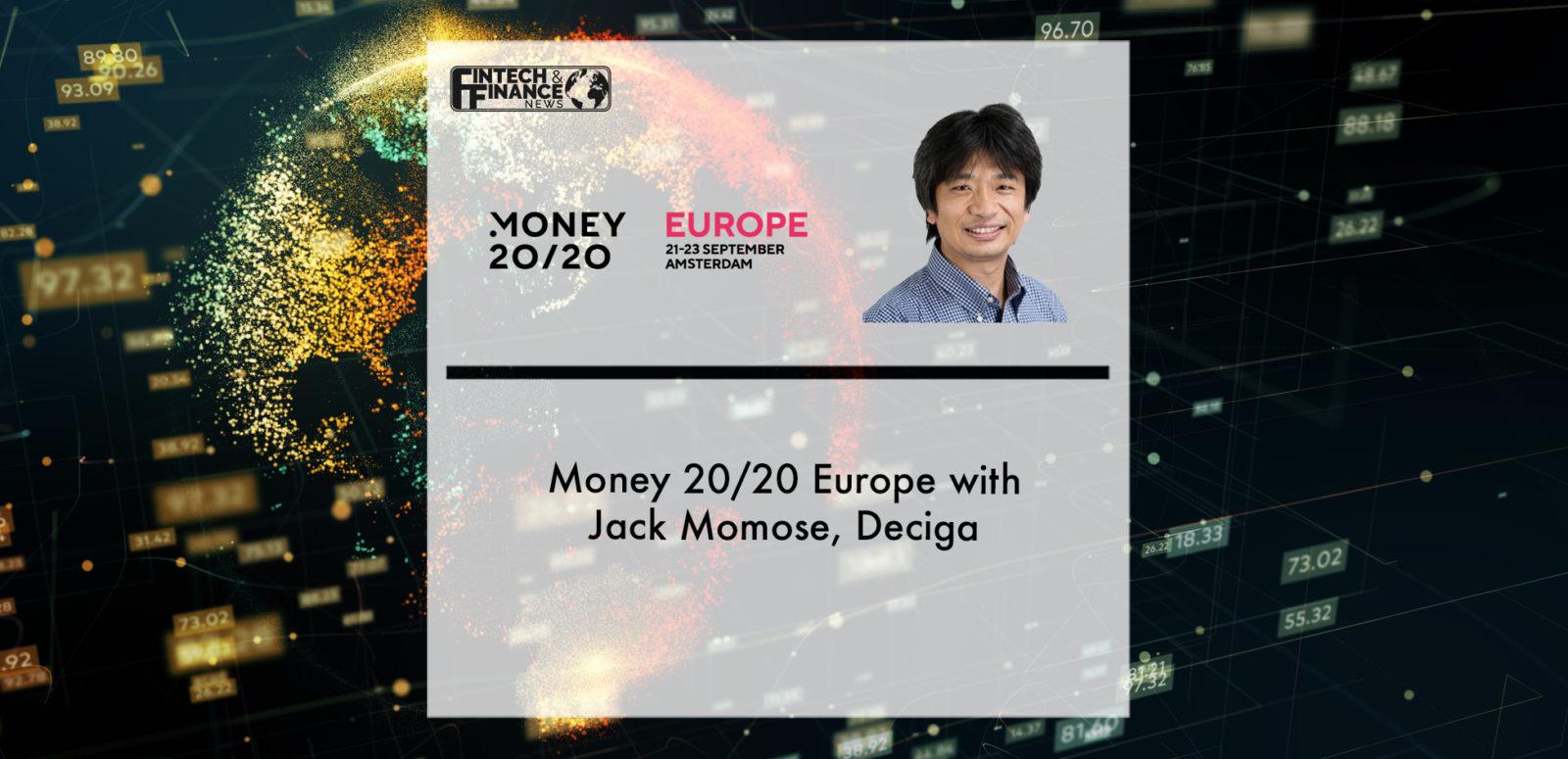 Money 20/20 Europe with Jack Momose, Deciga | Fintech Finance