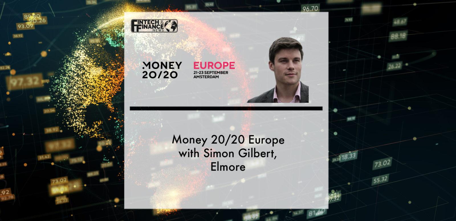 Money 20/20 Europe with Simon Gilbert, Elmore | Fintech Finance